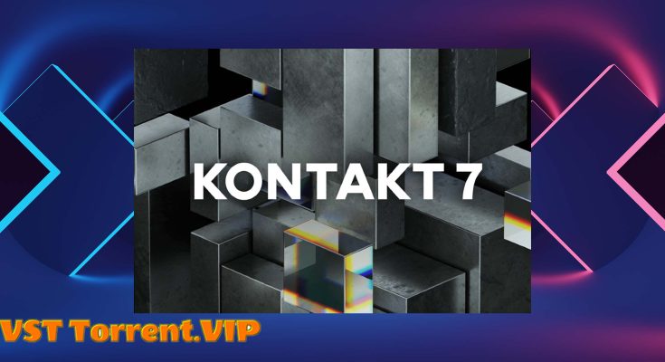 Native Instruments Kontakt 7 v7.9.0 STANDALONE, VST3i, AAX x64