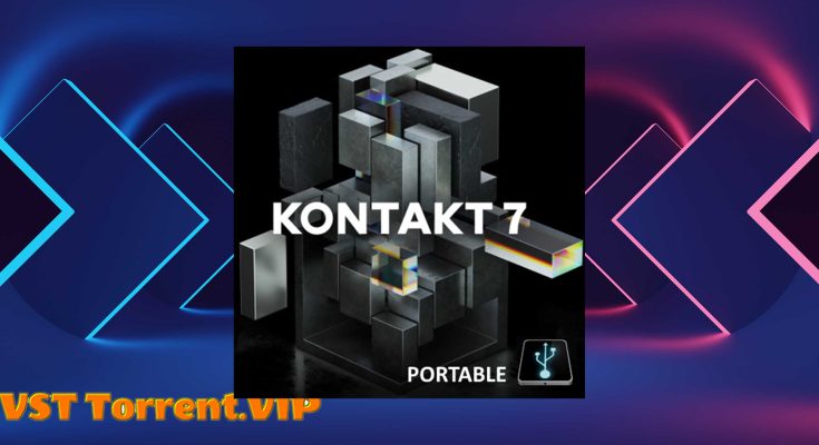 Native Instruments Kontakt PORTABLE 7.9.0 STANDALONE, VST3i, VSTi, AAX x64